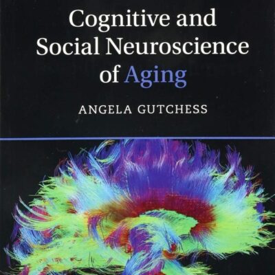 Cognitive and Social Neuroscience of Aging (Cambridge Fundamentals of Neuroscience in Psychology)