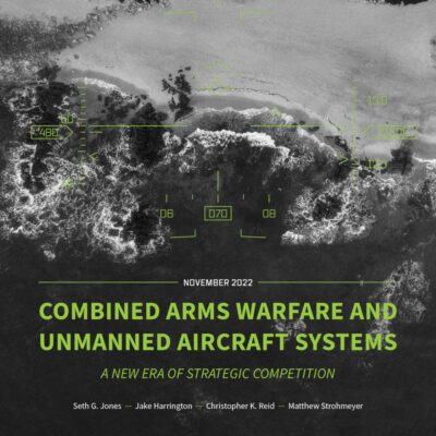 Combined Arms Warfare and Unmanned Aircraft Systems: A New Era of Strategic Competition (CSIS Reports)