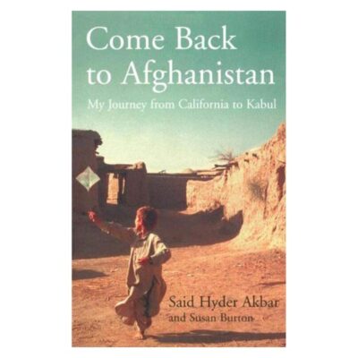 Come Back to Afghanistan: My Journey from California to Kabul