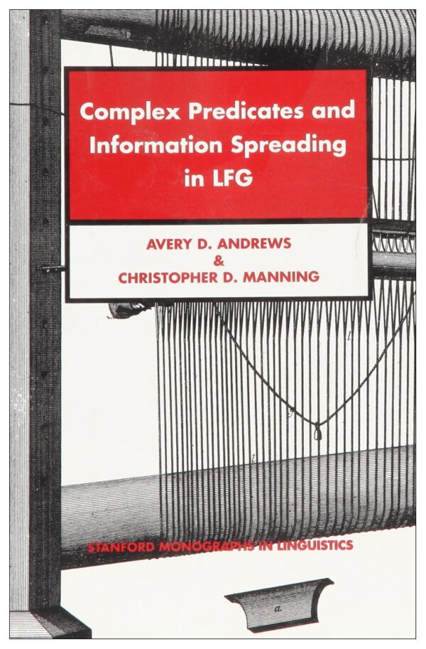 Complex Predicates and Information Spreading in LFG (Stanford Monographs in Linguistics)
