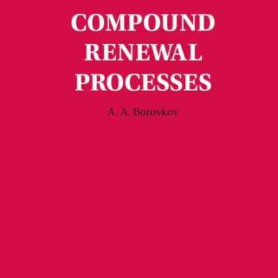 Compound Renewal Processes: 184 (Encyclopedia of Mathematics and its Applications)