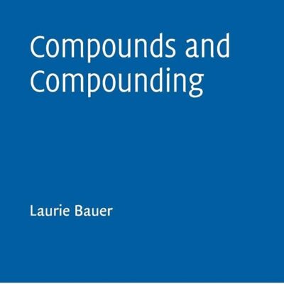 Compounds and Compounding: 155 (Cambridge Studies in Linguistics