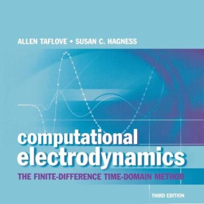 Computational Electrodynamics: The Finite-Difference Time-Domain Method