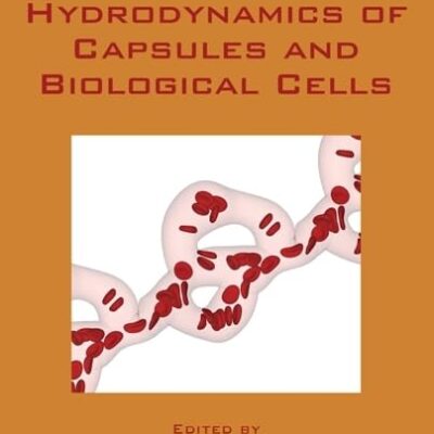 Computational Hydrodynamics of Capsules and Biological Cells (Chapman & Hall/CRC Computational Biology Series)