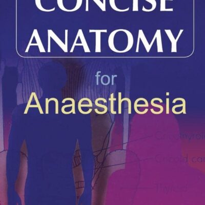 Concise Anatomy for Anaesthesia