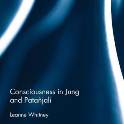 Consciousness in Jung and Patanjali (Research in Analytical Psychology and Jungian Studies)