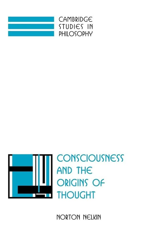 Consciousness and the Origins of Thought-Cambridge Studies in Philosophy