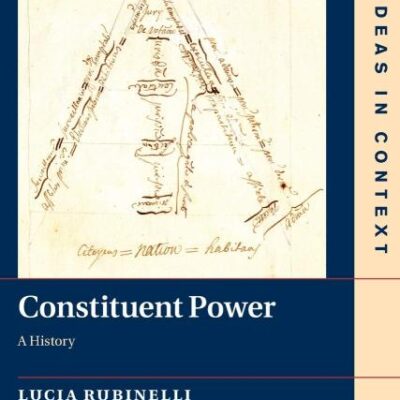 Constituent Power: A History: 128 (Ideas in Context