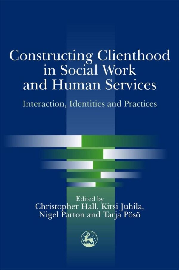 Constructing Clienthood in Social Work And Human Servies: Interaction