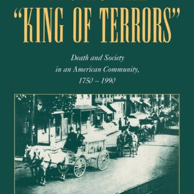 Facing the " King of Terrors": Death and Society in an American Community