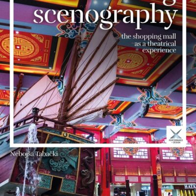 Consuming Scenography: The Shopping Mall as a Theatrical Experience (Performance and Design)