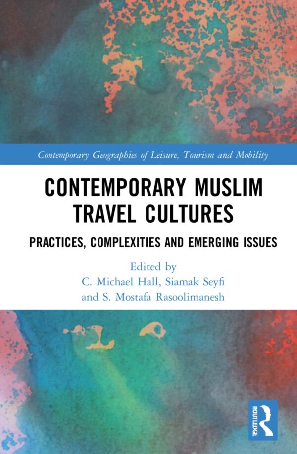 Contemporary Muslim Travel Cultures: Practices