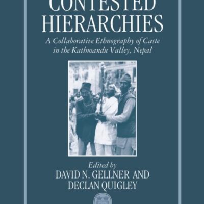 Contested Hierarchies: A Collaborative Ethnography of Caste Among the Newars of the Kathmandu Valley