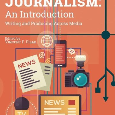 Convergent Journalism: An Introduction: Writing and Producing Across Media