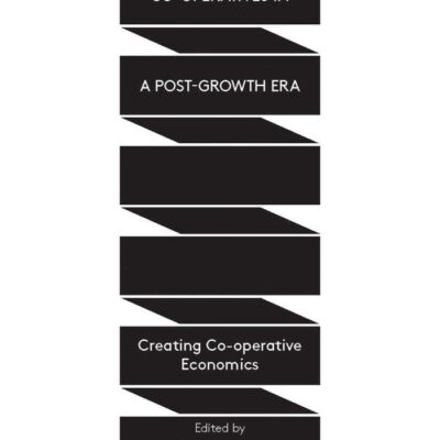 Co-operatives in a Post-Growth Era: Creating Co-Operative Economics