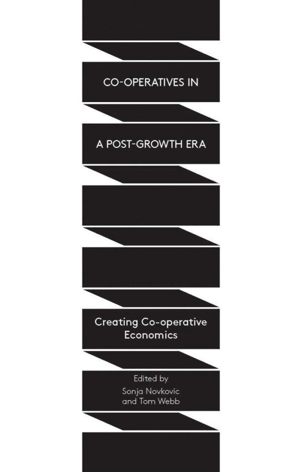 Co-operatives in a Post-Growth Era: Creating Co-Operative Economics