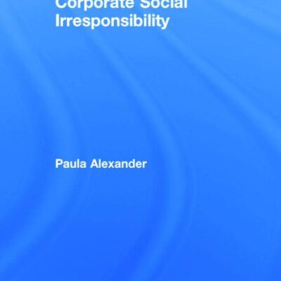 Corporate Social Irresponsibility