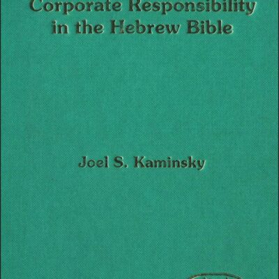Corporate Responsibility in the Hebrew Bible (The Library of Hebrew Bible/Old Testament Studies)