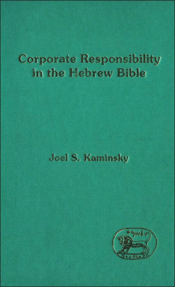 Corporate Responsibility in the Hebrew Bible (The Library of Hebrew Bible/Old Testament Studies)