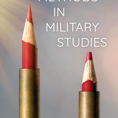 Creative Methods in Military Studies (Creative Interventions in Global Politics)