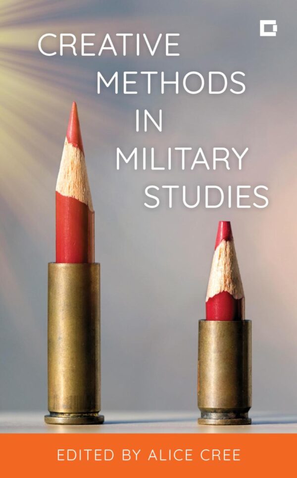 Creative Methods in Military Studies (Creative Interventions in Global Politics)