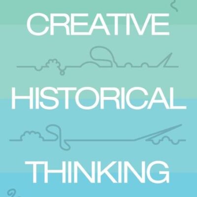 Creative Historical Thinking