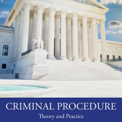 Criminal Procedure: Theory and Practice