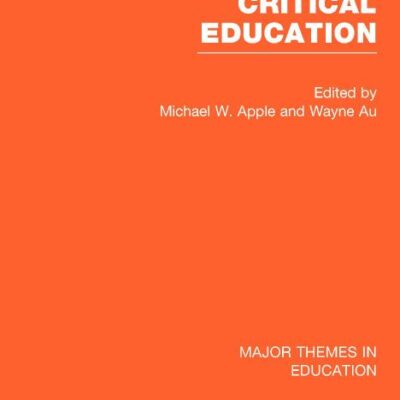 Critical Education (Major Themes in Education)