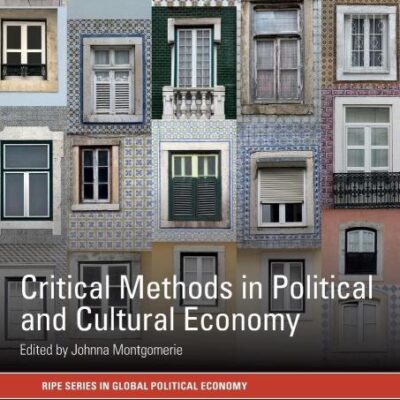 Critical Methods in Political and Cultural Economy (RIPE Series in Global Political Economy)