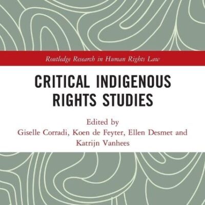 Critical Indigenous Rights Studies (Routledge Research in Human Rights Law)