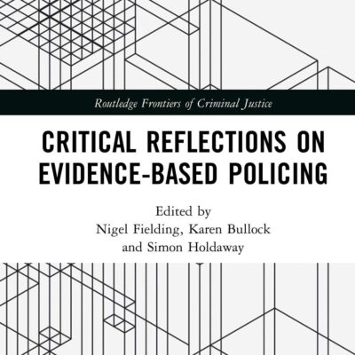 Critical Reflections on Evidence-Based Policing (Routledge Frontiers of Criminal Justice)