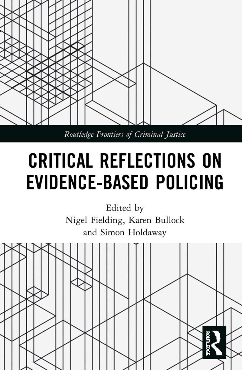 Critical Reflections on Evidence-Based Policing (Routledge Frontiers of Criminal Justice)