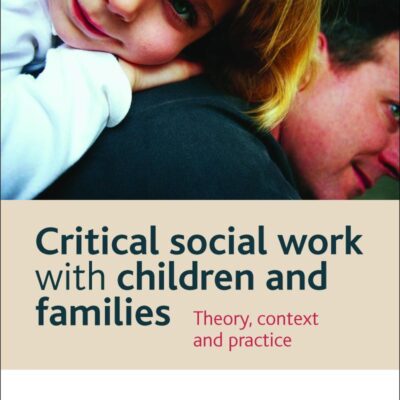 Critical Social Work with Children and Families: Theory