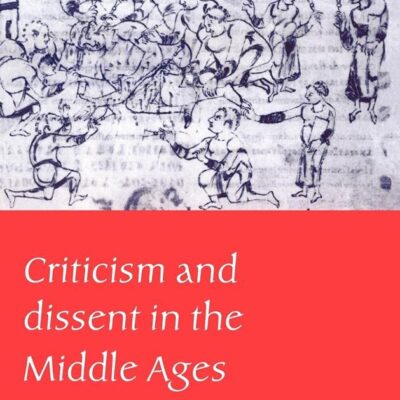 Criticism and Dissent in the Middle Ages