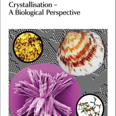 CRYSTALLISATION - A BIOLOGICAL PERSPECTIVE: FARADAY DISCUSSIONS VOL. 159: Faraday Discussions No 159: Volume 159