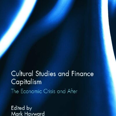Cultural Studies and Finance Capitalism: The Economic Crisis and After