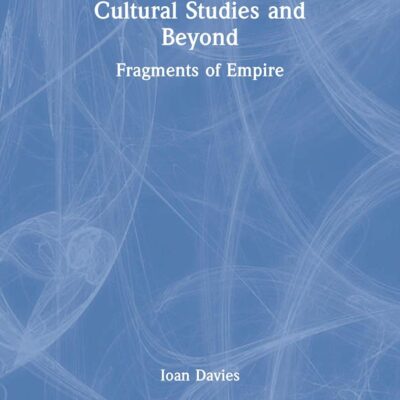 Cultural Studies and Beyond: Fragments of Empire
