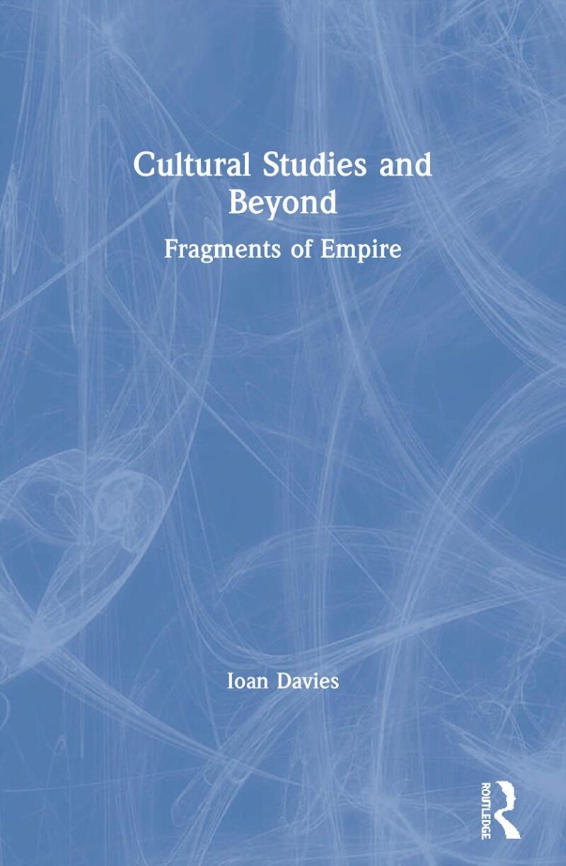 Cultural Studies and Beyond: Fragments of Empire