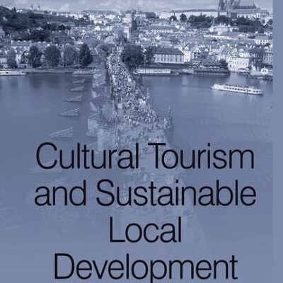 Cultural Tourism and Sustainable Local Development (New Directions in Tourism Analysis)