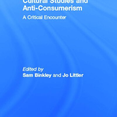 Cultural Studies and Anti-Consumerism: A Critical Encounter