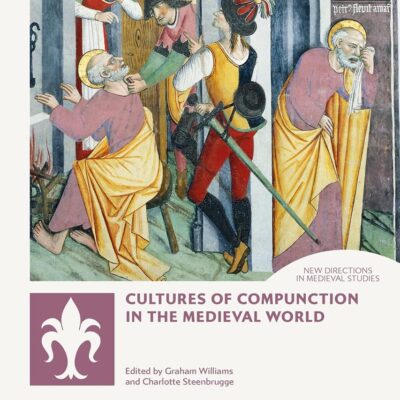 Cultures of Compunction in the Medieval World (New Directions in Medieval Studies)