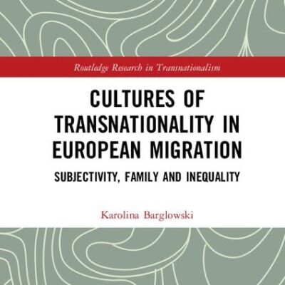 Cultures of Transnationality in European Migration: Subjectivity