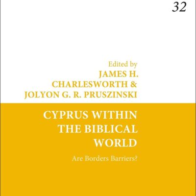 Cyprus Within the Biblical World: Are Borders Barriers?: 32 (Jewish and Christian Texts)