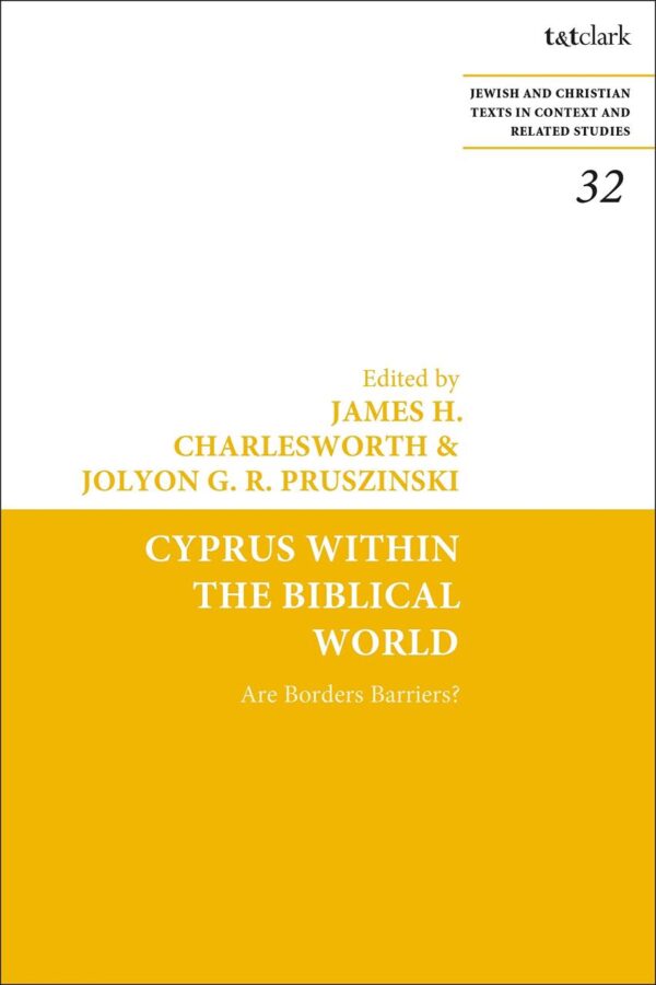 Cyprus Within the Biblical World: Are Borders Barriers?: 32 (Jewish and Christian Texts)