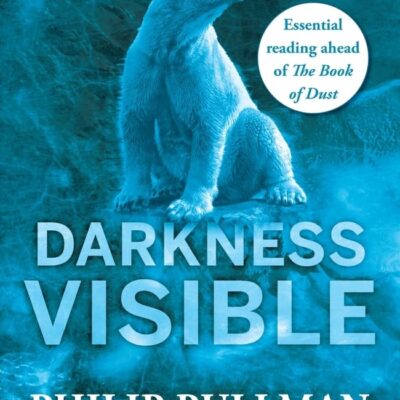 Darkness Visible: Philip Pullman and His Dark Materials