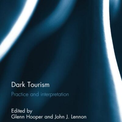 Dark Tourism: Practice and Interpretation (New Directions in Tourism Analysis)