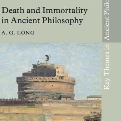 Death and Immortality in Ancient Philosophy (Key Themes in Ancient Philosophy)