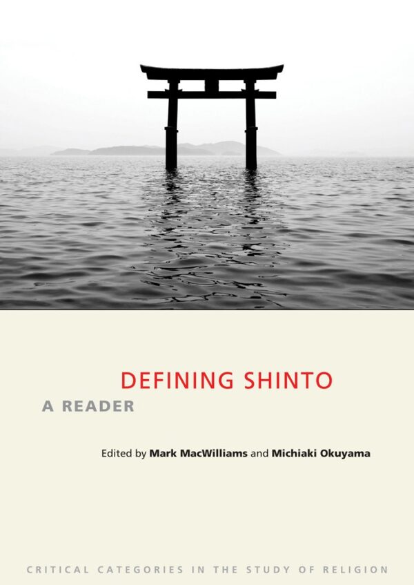 Defining Shinto: A Reader (Critical Categories in the Study of Religion)