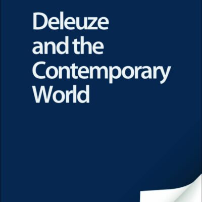Deleuze and the Contemporary World (Deleuze Connections)