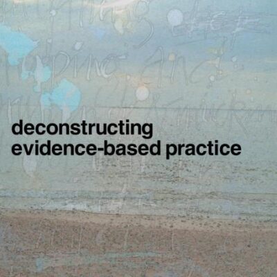 Deconstructing Evidence-Based Practices